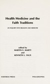 Health\medicine and the faith traditions : an inquiry into religion and medicine /