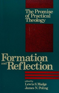 Formation and reflection : the promise of practical theology /
