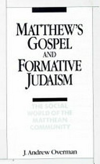 Matthew's Gospel and formative Judaism : the social world of the Matthean community /