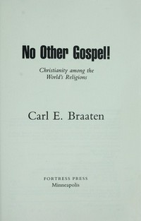 No other Gospel! : christianity among the world's religions /