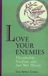 Love your enemies : discipleship, pacifism, and just war theory /