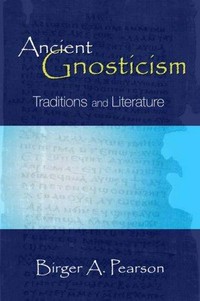 Ancient gnosticism : traditions and literature /