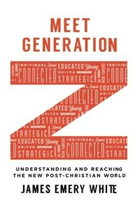 Meet generation Z : understanding and reaching the new post-Christian world /