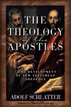 The theology of the Apostles : the development for New Testament theology /