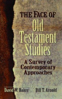 The face of Old Testament studies : a survey of contemporary approaches /
