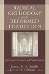 Radical Orthodoxy and the Reformed tradition : creation, covenant, and participation /