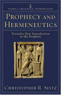 Prophecy and hermeneutics : toward a new introduction to the prophets /