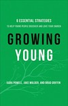 Growing young : six essential strategies to help young people discover and love your Church /