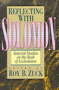 Reflecting with Solomon : selected studies on the Book of Ecclesiastes /
