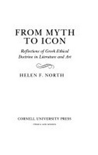 From myth to icon : reflections of Greek ethical doctrine in literature and art /