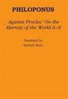 Against Proclus's "On the eternity of the world 6-8" /
