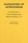 On Aristotle's "On Coming to be and perishing 2.2-5" /