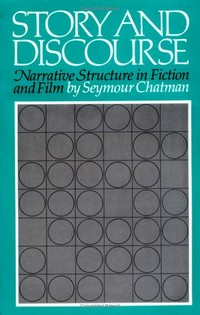 Story and discourse : narrative structure in fiction and film /