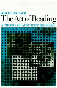 The act of reading : a theory of aesthetik response /