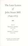 The later letters of John Stuart Mill, 1849-1873 /