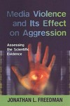 Media violence and its effect on aggression : assessing the scientific evidence /
