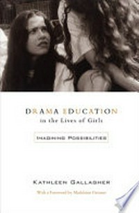 Drama education in the lives of girls : imagining possibilities /
