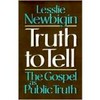 Truth to tell : the Gospel as public truth /