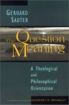 The question of meaning : a theological and philosophical orientation /