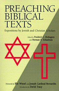 Preaching biblical texts : expositions by Jewish and Christian scholars /