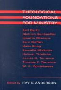 Theological foundations for ministry : selected readings for a theology of the Church in ministry /