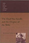 The Dead Sea scrolls and the origins of the Bible /