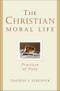 The christian moral life : practices of piety /