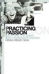 Practicing passion : youth and the quest for a passionate Church /