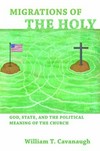 Migrations of the holy : God, state, and the political meaning of the Church /