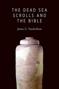 The Dead Sea scrolls and the Bible /