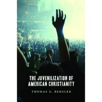 The juvenilization of American christianity /