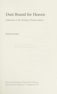 Dust bound for heaven : explorations in the theology of Thomas Aquinas /