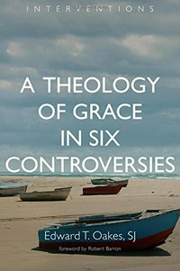 Theology of grace in six controversies /