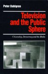 Television and the public sphere : citizenship, democracy and the media /