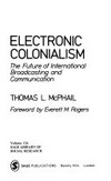 Electronic colonialism : the future of international broadcasting and communication /