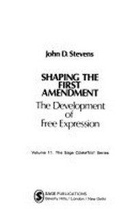 Shaping the First Amendment : the development of free expression /