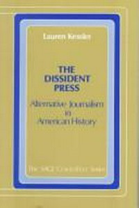 The dissident press : alternative journalism in American history /