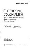 Electronic colonialism : the future of international broadcasting and communication /