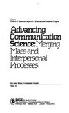Advancing communication science : merging mass and interpersonal processes /