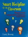 Smart discipline for the classroom : respect and cooperation restored /