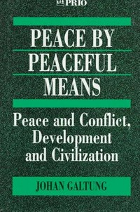 Peace by peaceful means : peace and conflict, development and civilization /