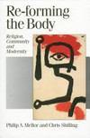 Re-forming the body : religion, community and modernity /