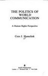 The politics of world communication : a human rights perspective /