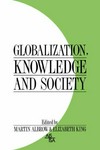 Globalization, knowledge and society : readings from International sociology /