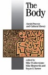 The body : social process and cultural theory /
