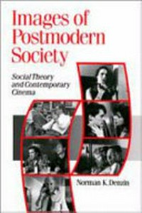 Images of postmodern society : social theory and contemporary cinema /