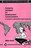 Designing messages for development communication : an audience participation-based approach /