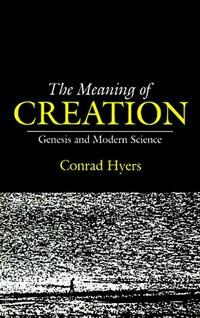 The meaning of creation : Genesis and modern science /