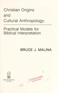 Christian origins and cultural anthropology : practical models for Biblical interpretation /
