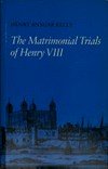 The matrimonial trials of Henry VIII /